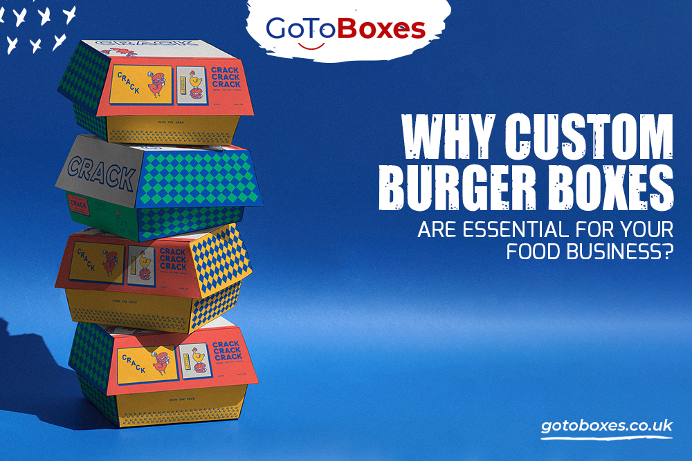 Why Custom Burger Boxes Are Essential for Your Food Business